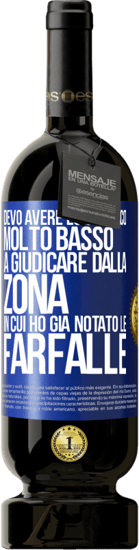 49,95 € Spedizione Gratuita | Vino rosso Edizione Premium MBS® Riserva Devo avere lo stomaco molto basso a giudicare dalla zona in cui ho già notato le farfalle Etichetta Blu. Etichetta personalizzabile Riserva 12 Mesi Raccogliere 2015 Tempranillo