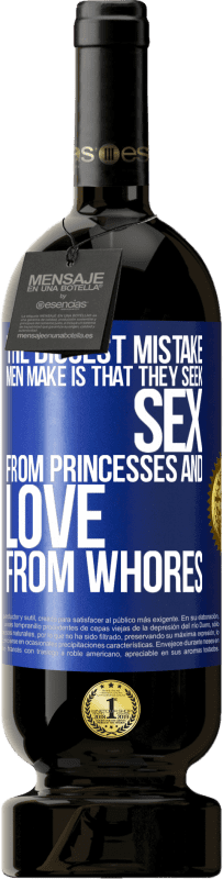 49,95 € Free Shipping | Red Wine Premium Edition MBS® Reserve The biggest mistake men make is that they seek sex from princesses and love from whores Blue Label. Customizable label Reserve 12 Months Harvest 2014 Tempranillo