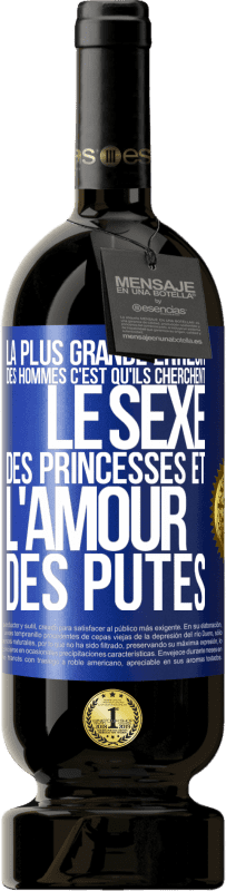 49,95 € Envoi gratuit | Vin rouge Édition Premium MBS® Réserve La plus grande erreur des hommes c'est qu'ils cherchent le sexe des princesses et l'amour des putes Étiquette Bleue. Étiquette personnalisable Réserve 12 Mois Récolte 2014 Tempranillo