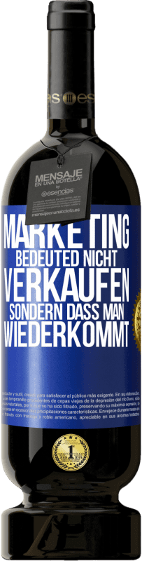 49,95 € Kostenloser Versand | Rotwein Premium Ausgabe MBS® Reserve Marketing bedeuted nicht verkaufen, sondern dass man wiederkommt Blaue Markierung. Anpassbares Etikett Reserve 12 Monate Ernte 2015 Tempranillo