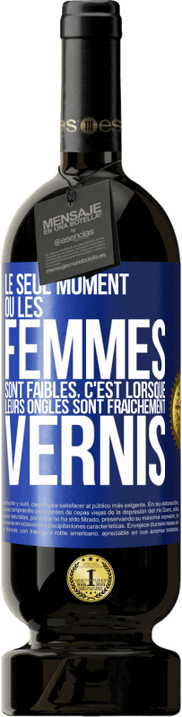 49,95 € Envoi gratuit | Vin rouge Édition Premium MBS® Réserve Le seul moment où les femmes sont faibles, c'est lorsque leurs ongles sont fraîchement vernis Étiquette Bleue. Étiquette personnalisable Réserve 12 Mois Récolte 2015 Tempranillo