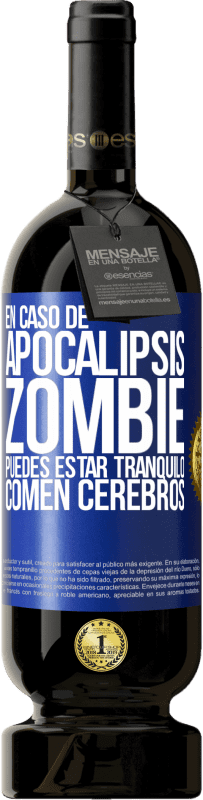 49,95 € Envío gratis | Vino Tinto Edición Premium MBS® Reserva En caso de apocalipsis zombie puedes estar tranquilo, comen cerebros Etiqueta Azul. Etiqueta personalizable Reserva 12 Meses Cosecha 2015 Tempranillo