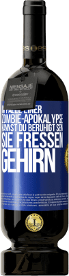 49,95 € Kostenloser Versand | Rotwein Premium Ausgabe MBS® Reserve Im Falle einer Zombie-Apokalypse kannst du beruhigt sein, sie fressen Gehirn Blaue Markierung. Anpassbares Etikett Reserve 12 Monate Ernte 2015 Tempranillo