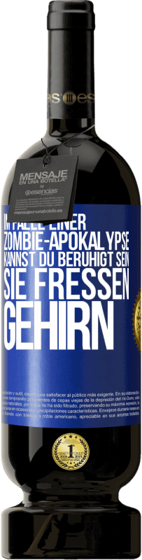 49,95 € Kostenloser Versand | Rotwein Premium Ausgabe MBS® Reserve Im Falle einer Zombie-Apokalypse kannst du beruhigt sein, sie fressen Gehirn Blaue Markierung. Anpassbares Etikett Reserve 12 Monate Ernte 2015 Tempranillo