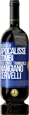 49,95 € Spedizione Gratuita | Vino rosso Edizione Premium MBS® Riserva In caso di apocalisse zombi puoi stare tranquillo, mangiano cervelli Etichetta Blu. Etichetta personalizzabile Riserva 12 Mesi Raccogliere 2015 Tempranillo