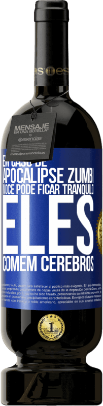 49,95 € Envio grátis | Vinho tinto Edição Premium MBS® Reserva Em caso de apocalipse zumbi, você pode ficar tranquilo, eles comem cérebros Etiqueta Azul. Etiqueta personalizável Reserva 12 Meses Colheita 2015 Tempranillo