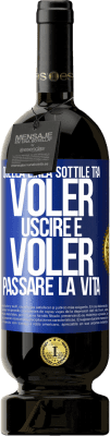 49,95 € Spedizione Gratuita | Vino rosso Edizione Premium MBS® Riserva Quella linea sottile tra voler uscire e voler passare la vita Etichetta Blu. Etichetta personalizzabile Riserva 12 Mesi Raccogliere 2016 Tempranillo