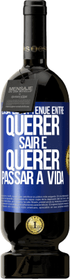 49,95 € Envio grátis | Vinho tinto Edição Premium MBS® Reserva Essa linha tênue entre querer sair e querer passar a vida Etiqueta Azul. Etiqueta personalizável Reserva 12 Meses Colheita 2014 Tempranillo