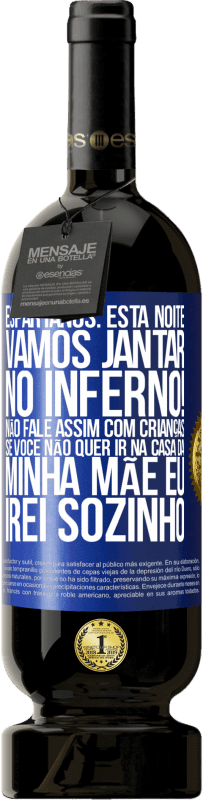 49,95 € Envio grátis | Vinho tinto Edição Premium MBS® Reserva Espartanos: esta noite vamos jantar no inferno! Não fale assim com crianças. Se você não quer ir na casa da minha mãe eu Etiqueta Azul. Etiqueta personalizável Reserva 12 Meses Colheita 2014 Tempranillo