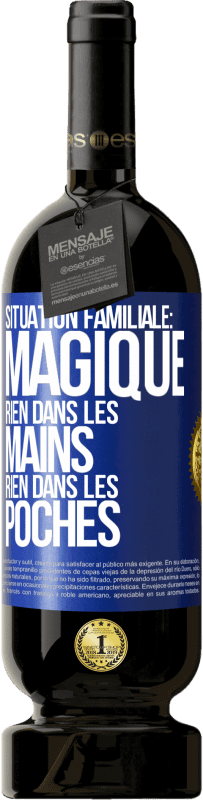 49,95 € Envoi gratuit | Vin rouge Édition Premium MBS® Réserve Situation familiale: magique. Rien dans les mains, rien dans les poches Étiquette Bleue. Étiquette personnalisable Réserve 12 Mois Récolte 2015 Tempranillo