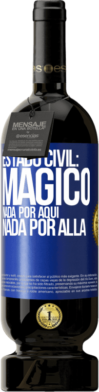 49,95 € Envío gratis | Vino Tinto Edición Premium MBS® Reserva Estado civil: mágico. Nada por aquí, nada por allá Etiqueta Azul. Etiqueta personalizable Reserva 12 Meses Cosecha 2015 Tempranillo