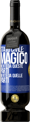 49,95 € Spedizione Gratuita | Vino rosso Edizione Premium MBS® Riserva Stato civile: magico. Niente da queste parti, niente da quelle parti Etichetta Blu. Etichetta personalizzabile Riserva 12 Mesi Raccogliere 2014 Tempranillo