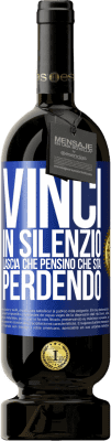 49,95 € Spedizione Gratuita | Vino rosso Edizione Premium MBS® Riserva Vinci in silenzio. Lascia che pensino che stai perdendo Etichetta Blu. Etichetta personalizzabile Riserva 12 Mesi Raccogliere 2015 Tempranillo