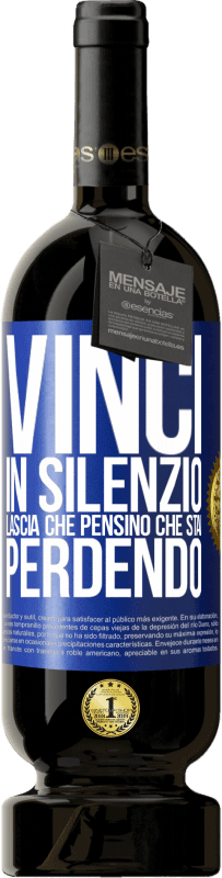 49,95 € Spedizione Gratuita | Vino rosso Edizione Premium MBS® Riserva Vinci in silenzio. Lascia che pensino che stai perdendo Etichetta Blu. Etichetta personalizzabile Riserva 12 Mesi Raccogliere 2015 Tempranillo