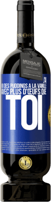 49,95 € Envoi gratuit | Vin rouge Édition Premium MBS® Réserve J'ai vu des puddings à la vanille avec plus d'œufs que toi Étiquette Bleue. Étiquette personnalisable Réserve 12 Mois Récolte 2014 Tempranillo