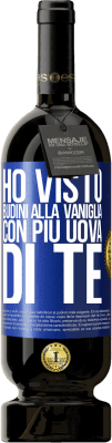 49,95 € Spedizione Gratuita | Vino rosso Edizione Premium MBS® Riserva Ho visto budini alla vaniglia con più uova di te Etichetta Blu. Etichetta personalizzabile Riserva 12 Mesi Raccogliere 2014 Tempranillo