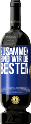 49,95 € Kostenloser Versand | Rotwein Premium Ausgabe MBS® Reserve Zusammen sind wir die Besten Blaue Markierung. Anpassbares Etikett Reserve 12 Monate Ernte 2015 Tempranillo