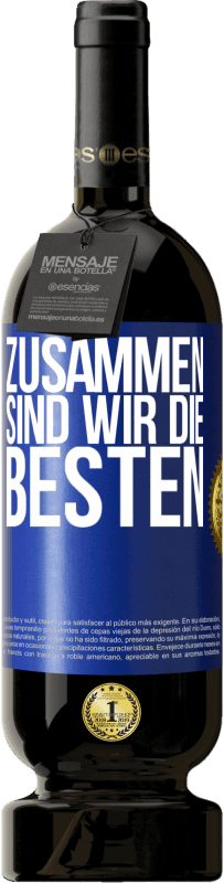 49,95 € Kostenloser Versand | Rotwein Premium Ausgabe MBS® Reserve Zusammen sind wir die Besten Blaue Markierung. Anpassbares Etikett Reserve 12 Monate Ernte 2014 Tempranillo