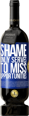 49,95 € Free Shipping | Red Wine Premium Edition MBS® Reserve Shame only serves to miss opportunities Blue Label. Customizable label Reserve 12 Months Harvest 2016 Tempranillo