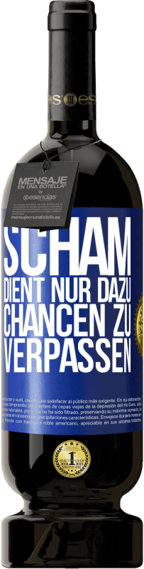 49,95 € Kostenloser Versand | Rotwein Premium Ausgabe MBS® Reserve Scham dient nur dazu, Chancen zu verpassen Blaue Markierung. Anpassbares Etikett Reserve 12 Monate Ernte 2015 Tempranillo