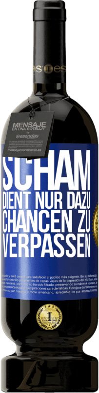 49,95 € Kostenloser Versand | Rotwein Premium Ausgabe MBS® Reserve Scham dient nur dazu, Chancen zu verpassen Blaue Markierung. Anpassbares Etikett Reserve 12 Monate Ernte 2016 Tempranillo