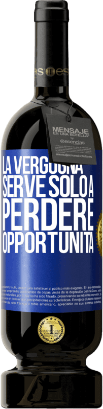 49,95 € Spedizione Gratuita | Vino rosso Edizione Premium MBS® Riserva La vergogna serve solo a perdere opportunità Etichetta Blu. Etichetta personalizzabile Riserva 12 Mesi Raccogliere 2015 Tempranillo