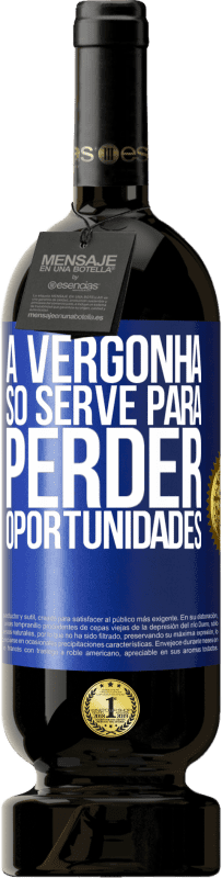 49,95 € Envio grátis | Vinho tinto Edição Premium MBS® Reserva A vergonha só serve para perder oportunidades Etiqueta Azul. Etiqueta personalizável Reserva 12 Meses Colheita 2016 Tempranillo