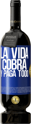 49,95 € Envío gratis | Vino Tinto Edición Premium MBS® Reserva La vida cobra y paga todo Etiqueta Azul. Etiqueta personalizable Reserva 12 Meses Cosecha 2014 Tempranillo