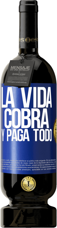 49,95 € Envío gratis | Vino Tinto Edición Premium MBS® Reserva La vida cobra y paga todo Etiqueta Azul. Etiqueta personalizable Reserva 12 Meses Cosecha 2014 Tempranillo