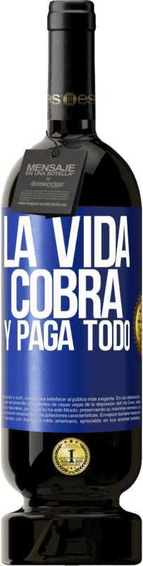49,95 € Envío gratis | Vino Tinto Edición Premium MBS® Reserva La vida cobra y paga todo Etiqueta Azul. Etiqueta personalizable Reserva 12 Meses Cosecha 2016 Tempranillo