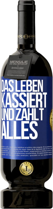 49,95 € Kostenloser Versand | Rotwein Premium Ausgabe MBS® Reserve Das Leben kassiert und zahlt alles Blaue Markierung. Anpassbares Etikett Reserve 12 Monate Ernte 2014 Tempranillo