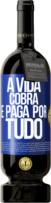 49,95 € Envio grátis | Vinho tinto Edição Premium MBS® Reserva A vida cobra e paga por tudo Etiqueta Azul. Etiqueta personalizável Reserva 12 Meses Colheita 2014 Tempranillo