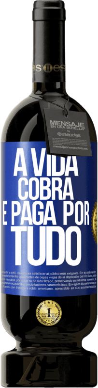 49,95 € Envio grátis | Vinho tinto Edição Premium MBS® Reserva A vida cobra e paga por tudo Etiqueta Azul. Etiqueta personalizável Reserva 12 Meses Colheita 2014 Tempranillo