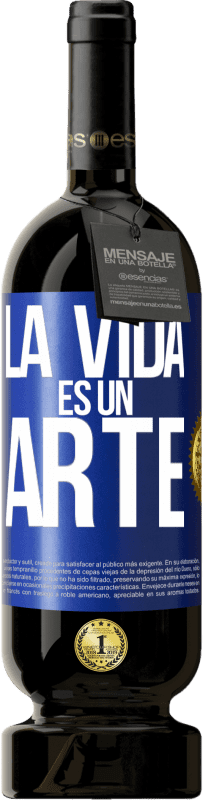 49,95 € Envío gratis | Vino Tinto Edición Premium MBS® Reserva La vida es un arte Etiqueta Azul. Etiqueta personalizable Reserva 12 Meses Cosecha 2015 Tempranillo