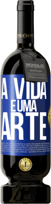 49,95 € Envio grátis | Vinho tinto Edição Premium MBS® Reserva A vida é uma arte Etiqueta Azul. Etiqueta personalizável Reserva 12 Meses Colheita 2015 Tempranillo