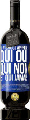 49,95 € Envoi gratuit | Vin rouge Édition Premium MBS® Réserve La vie vous apprend qui oui, qui non et qui jamais Étiquette Bleue. Étiquette personnalisable Réserve 12 Mois Récolte 2014 Tempranillo