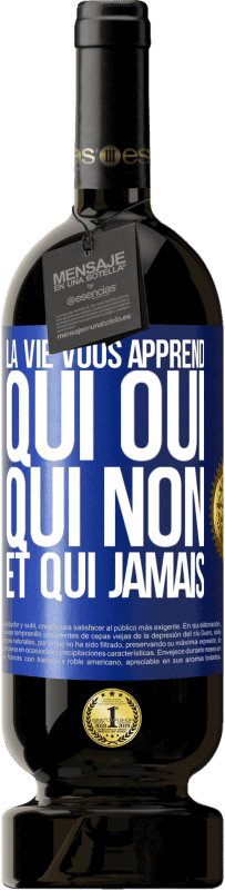 49,95 € Envoi gratuit | Vin rouge Édition Premium MBS® Réserve La vie vous apprend qui oui, qui non et qui jamais Étiquette Bleue. Étiquette personnalisable Réserve 12 Mois Récolte 2015 Tempranillo