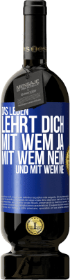 49,95 € Kostenloser Versand | Rotwein Premium Ausgabe MBS® Reserve Das Leben lehrt dich, mit wem ja, mit wem nein, und mit wem nie Blaue Markierung. Anpassbares Etikett Reserve 12 Monate Ernte 2014 Tempranillo