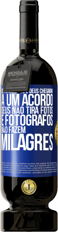 49,95 € Envio grátis | Vinho tinto Edição Premium MBS® Reserva Os fotógrafos e Deus chegaram a um acordo. Deus não tira fotos e fotógrafos não fazem milagres Etiqueta Azul. Etiqueta personalizável Reserva 12 Meses Colheita 2015 Tempranillo