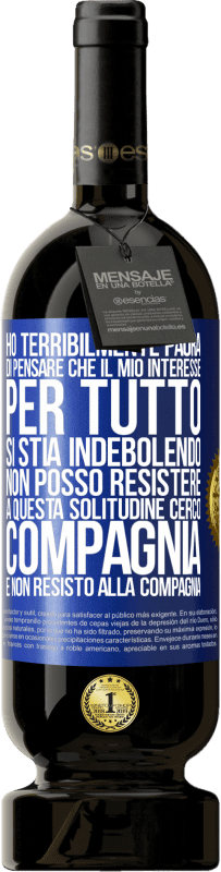 49,95 € Spedizione Gratuita | Vino rosso Edizione Premium MBS® Riserva Ho terribilmente paura di pensare che il mio interesse per tutto si stia indebolendo. Non posso resistere a questa Etichetta Blu. Etichetta personalizzabile Riserva 12 Mesi Raccogliere 2015 Tempranillo