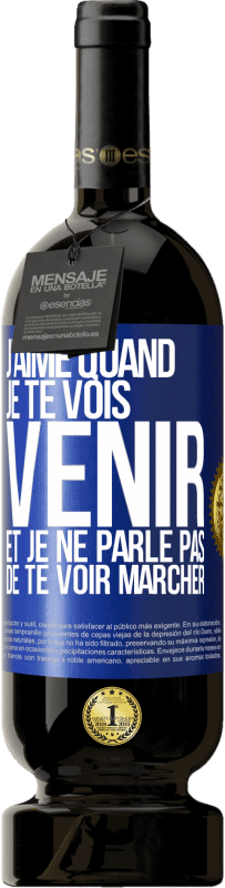 49,95 € Envoi gratuit | Vin rouge Édition Premium MBS® Réserve J'aime quand je te vois venir et je ne parle pas de te voir marcher Étiquette Bleue. Étiquette personnalisable Réserve 12 Mois Récolte 2014 Tempranillo