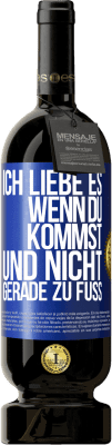 49,95 € Kostenloser Versand | Rotwein Premium Ausgabe MBS® Reserve Ich liebe es, wenn du kommst und nicht gerade zu Fuß Blaue Markierung. Anpassbares Etikett Reserve 12 Monate Ernte 2015 Tempranillo