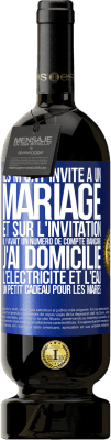 49,95 € Envoi gratuit | Vin rouge Édition Premium MBS® Réserve Ils m'ont invité à un mariage et sur l'invitation il y avait un numéro de compte bancaire. J'ai domicilié l'électricité et l'eau Étiquette Bleue. Étiquette personnalisable Réserve 12 Mois Récolte 2014 Tempranillo