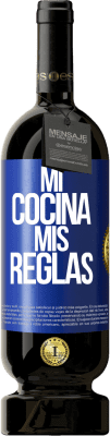 49,95 € Envío gratis | Vino Tinto Edición Premium MBS® Reserva Mi cocina, mis reglas Etiqueta Azul. Etiqueta personalizable Reserva 12 Meses Cosecha 2014 Tempranillo