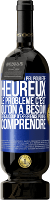 49,95 € Envoi gratuit | Vin rouge Édition Premium MBS® Réserve On a besoin de si peu pour être heureux ... Le problème c'est qu'on a besoin de beaucoup d'expérience pour le comprendre Étiquette Bleue. Étiquette personnalisable Réserve 12 Mois Récolte 2015 Tempranillo