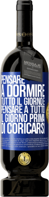 49,95 € Spedizione Gratuita | Vino rosso Edizione Premium MBS® Riserva Pensare a dormire tutto il giorno e pensare a tutto il giorno prima di coricarsi Etichetta Blu. Etichetta personalizzabile Riserva 12 Mesi Raccogliere 2015 Tempranillo