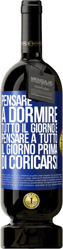 49,95 € Spedizione Gratuita | Vino rosso Edizione Premium MBS® Riserva Pensare a dormire tutto il giorno e pensare a tutto il giorno prima di coricarsi Etichetta Blu. Etichetta personalizzabile Riserva 12 Mesi Raccogliere 2014 Tempranillo