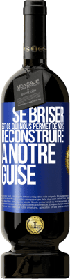 49,95 € Envoi gratuit | Vin rouge Édition Premium MBS® Réserve Se briser est ce qui nous permet de nous reconstruire à notre guise Étiquette Bleue. Étiquette personnalisable Réserve 12 Mois Récolte 2015 Tempranillo