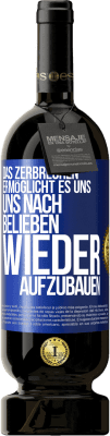 49,95 € Kostenloser Versand | Rotwein Premium Ausgabe MBS® Reserve Das Zerbrechen ermöglicht es uns, uns nach Belieben wieder aufzubauen Blaue Markierung. Anpassbares Etikett Reserve 12 Monate Ernte 2015 Tempranillo