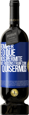 49,95 € Envio grátis | Vinho tinto Edição Premium MBS® Reserva Romper é o que nos permite nos reconstruir como quisermos Etiqueta Azul. Etiqueta personalizável Reserva 12 Meses Colheita 2014 Tempranillo